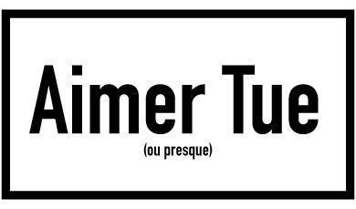AIMER TUE??